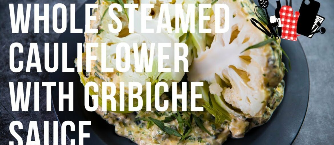 Whole Steamed Cauliflower with Gribiche Sauce | Everyday Gourmet S11 Ep79