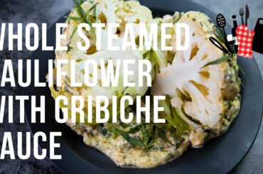 Whole Steamed Cauliflower with Gribiche Sauce | Everyday Gourmet S11 Ep79
