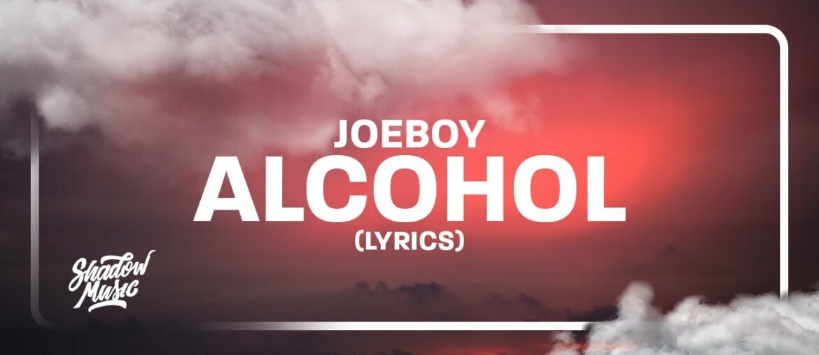 Joeboy – Alcohol (Lyrics) "that's why i sip my alcohol" Joeboy - Alcohol (Lyrics) "that's why i sip my alcohol"