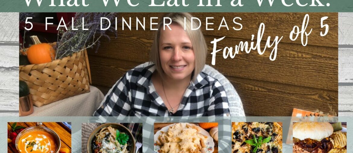 What We Eat in a Week| Family of 5 - Fall Dinner Ideas