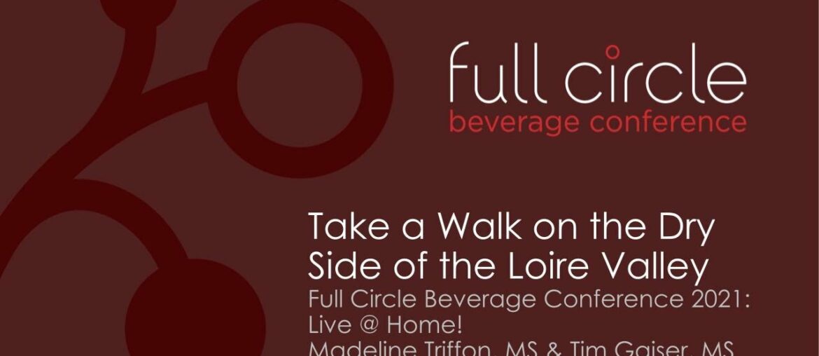 Full Circle BevCon 2021: Take a Walk on the Dry Side of the Loire Valley