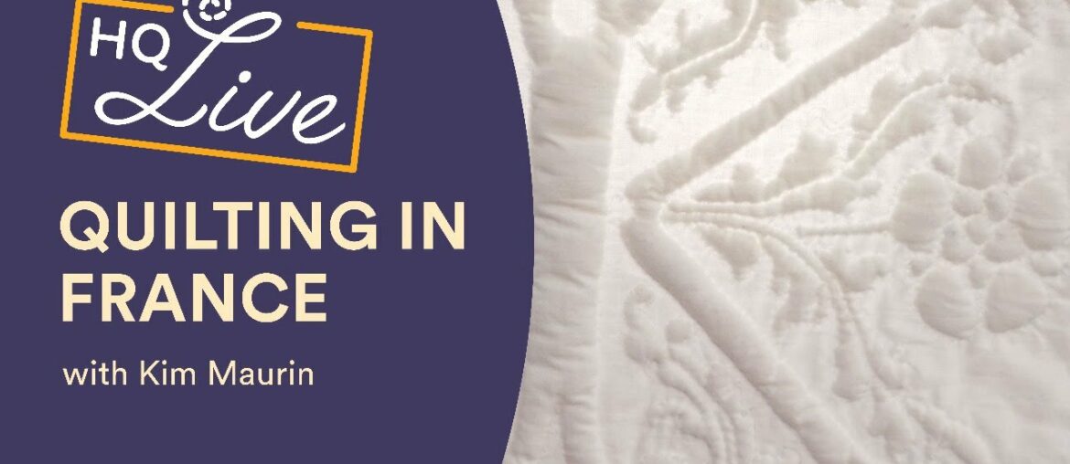HQ Live - History of Quilting in France