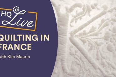 HQ Live - History of Quilting in France