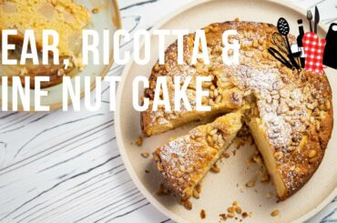 Pear, Ricotta & Pine Nut Cake | Everyday Gourmet S11 Ep67