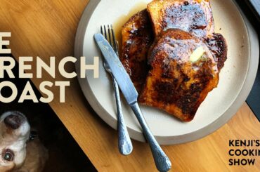 Why I French My Toast and Not My Pain | Kenji's Cooking Show