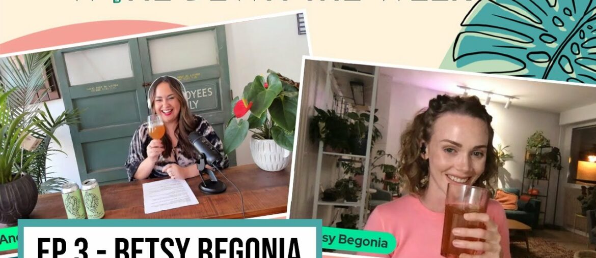 Betsy Begonia | Getting Back to Society and Plant Community in France | Wine Down the Week Episode 3 Betsy Begonia | Getting Back to Society and Plant Community in France | Wine Down the Week Episode 3