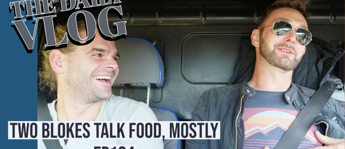 Two blokes talk food, mostly - EP124