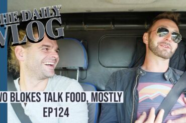 Two blokes talk food, mostly - EP124