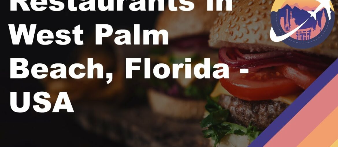 Restaurants in West Palm Beach, Florida – USA Restaurants in West Palm Beach, Florida - USA