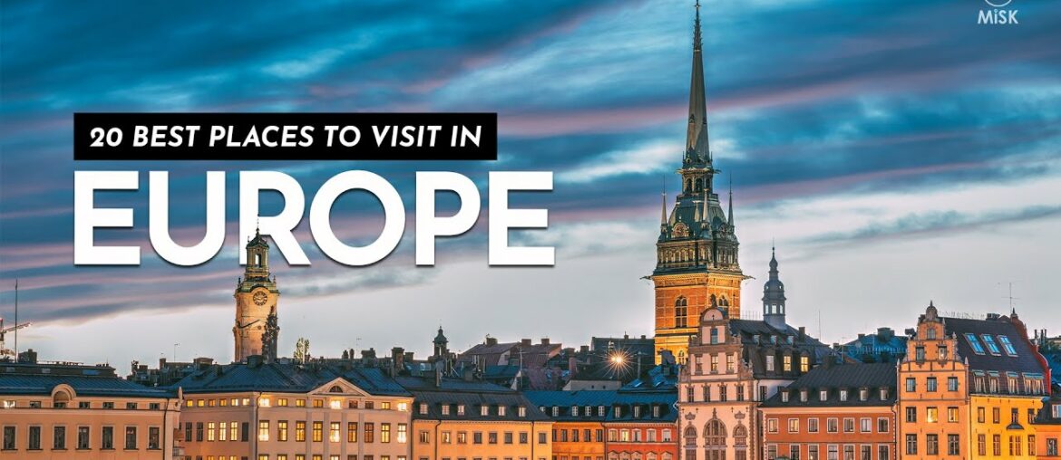 20 Best Places To Visit In Europe | Europe Travel Guide
