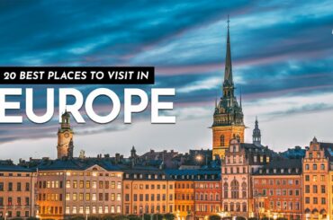 20 Best Places To Visit In Europe | Europe Travel Guide