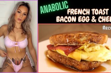 Anabolic | French Toast Bacon Egg & Cheese | Breakfast Sandwich | Recipe