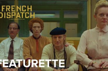 THE FRENCH DISPATCH | "Cast" Featurette | Searchlight Pictures