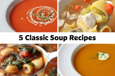 5 Classic Soup Recipes To Warm You Up On A Cold Day