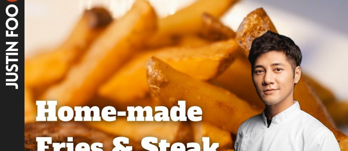 Hand-cut Fries & Minute Steak | Justin Foo: French Recipes At Home