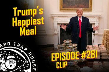 Trump's Happiest Meal | Chapo Trap House | Episode 281 CLIP