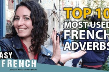 Top 10 Most Frequently Used French Adverbs | Super Easy French 105