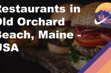 Restaurants in Old Orchard Beach, Maine - USA