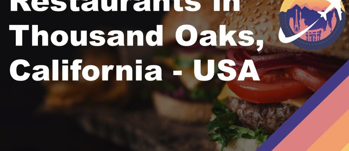 Restaurants in Thousand Oaks, California – USA Restaurants in Thousand Oaks, California - USA