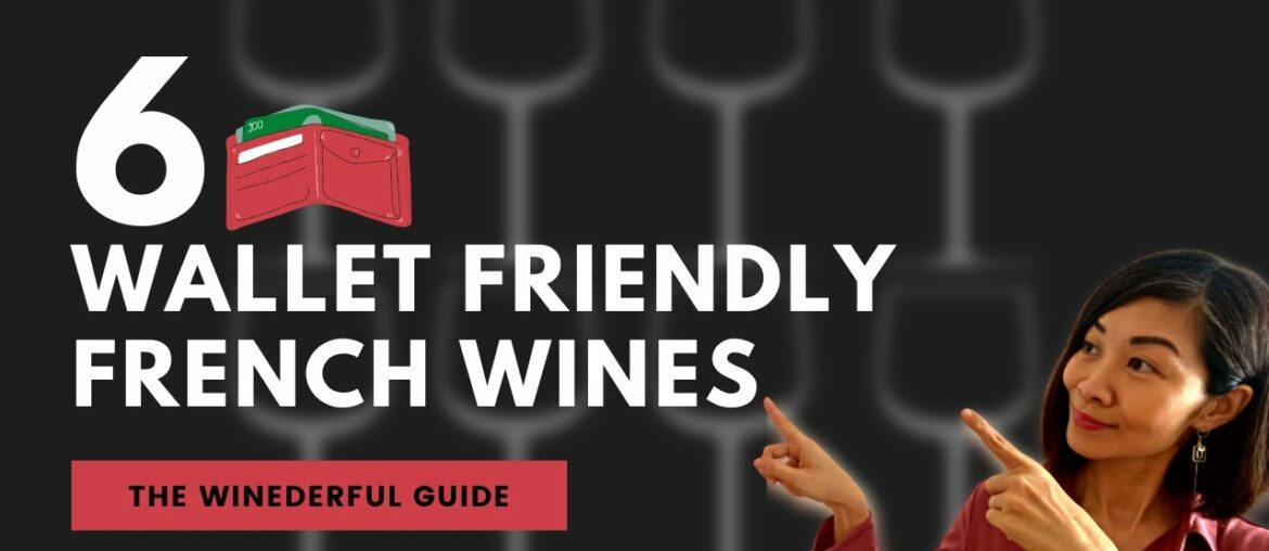 6 wallet friendly French wines 6 wallet friendly French wines