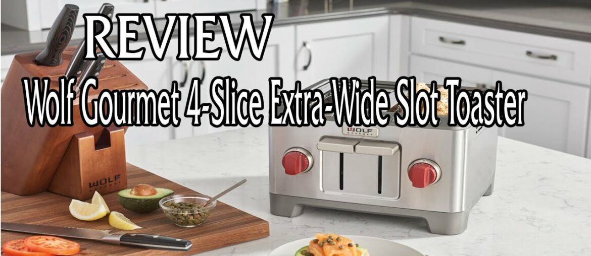 Wolf Gourmet 4-Slice Toaster review 2021