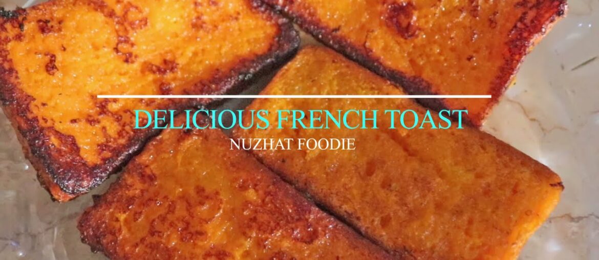Delicious French Toast Recipe - Nuzhat Foodie