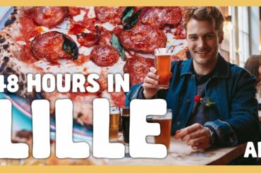 48 HOURS IN LILLE | TOPJAW's Ultimate Alternative Food & Drink Guide | AD