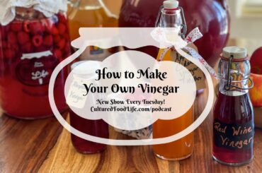Podcast Episode 180: How to Make Your Own Vinegar