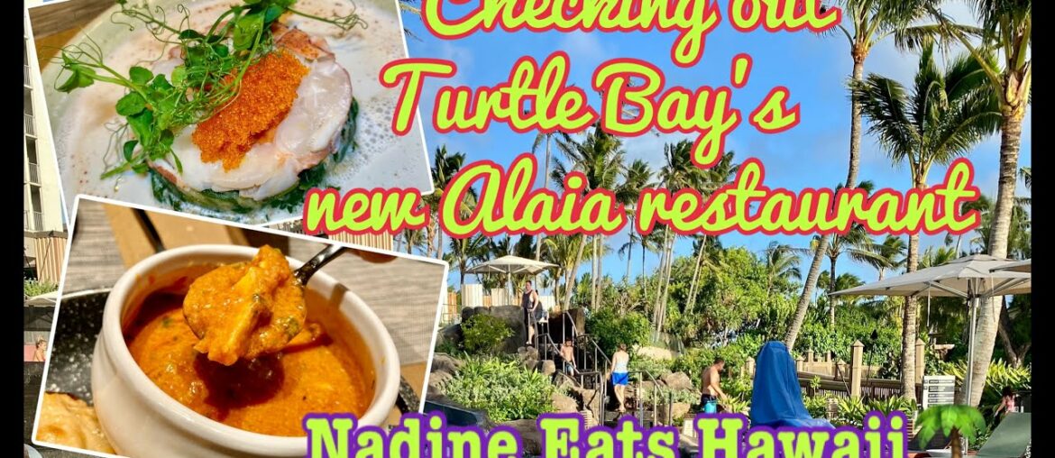Nadine Eats Hawaii: Rediscover Turtle Bay & new restaurant Alaia with Michelin star chef Gilles Epie