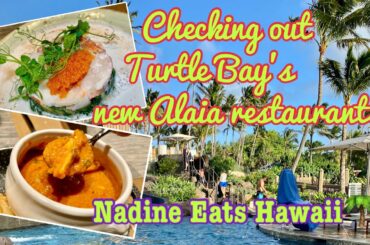 Nadine Eats Hawaii: Rediscover Turtle Bay & new restaurant Alaia with Michelin star chef Gilles Epie