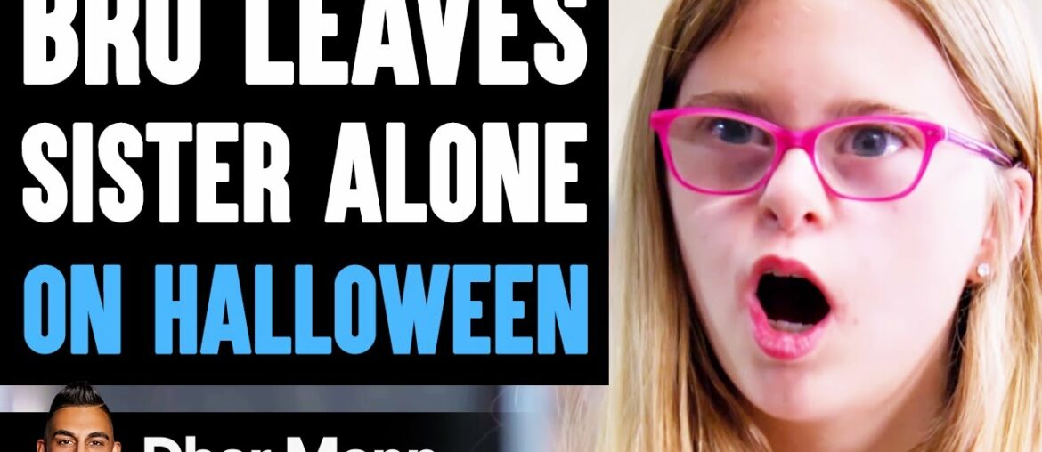 Bro Leaves SISTER ALONE On HALLOWEEN, What Happens Is Shocking | Dhar Mann Bro Leaves SISTER ALONE On HALLOWEEN, What Happens Is Shocking | Dhar Mann