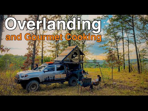 Overlanding and Gourmet Cooking Overlanding and Gourmet Cooking