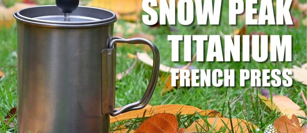 Snow Peak Titanium French Press – Overview and Brew Tips Snow Peak Titanium French Press - Overview and Brew Tips