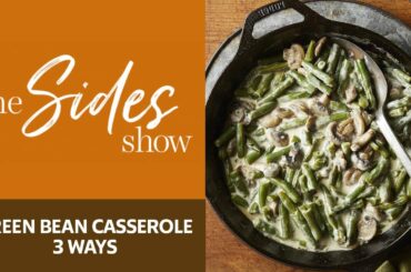 3 Ways to Make Delicious Green Bean Casserole | Thanksgiving Sides Show | Allrecipes.com