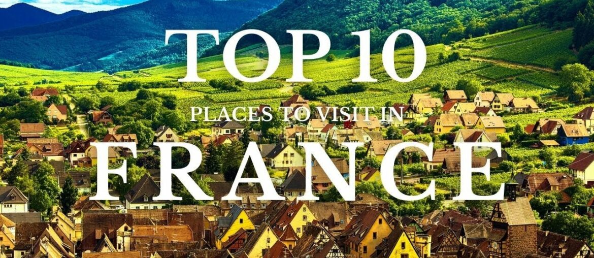 Top 10 Best Places To Visit In France | Traveling Insider Top 10 Best Places To Visit In France | Traveling Insider
