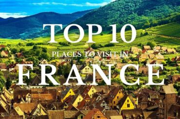 Top 10 Best Places To Visit In France | Traveling Insider