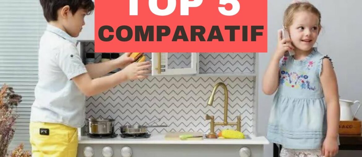 Cuisines pour enfants - TOP 5 - Comparatif [2021]