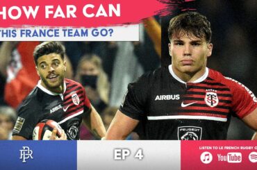 Are we about to see one of the best France rugby sides ever? | Le French Rugby Podcast | EP 4