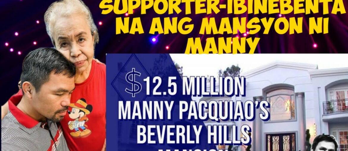 ibinebenta na ang mansyon sa Amerika ni Pacquiao(dahilan kung