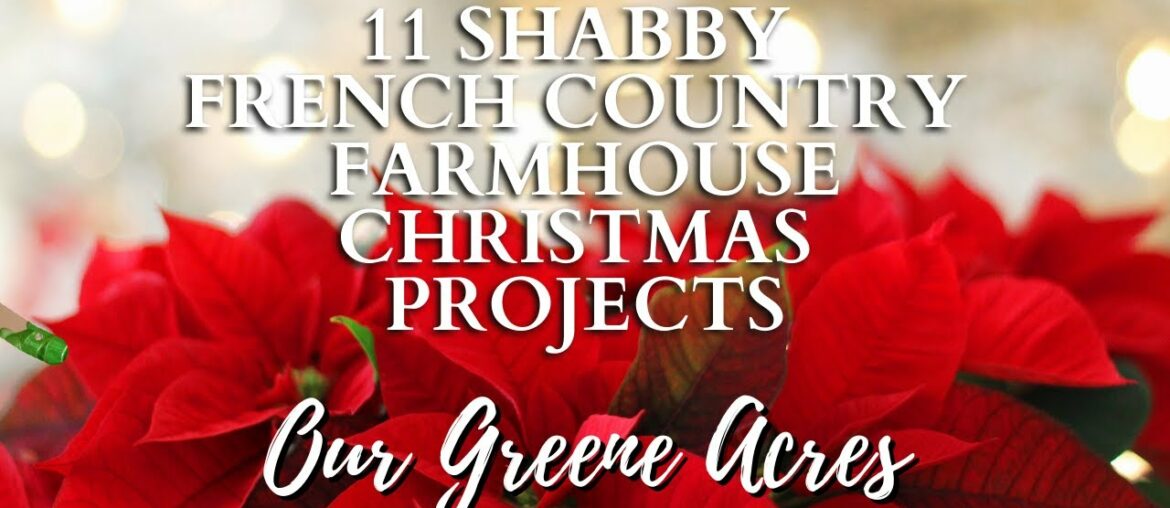 11 SHABBY FRENCH COUNTRY FARMHOUSE CHRISTMAS PROJECTS! 11 SHABBY FRENCH COUNTRY FARMHOUSE CHRISTMAS PROJECTS!