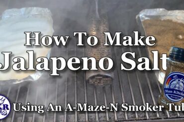 How To Make Smoked Jalapeno Salt With An A-Maze-N Smoker Tube