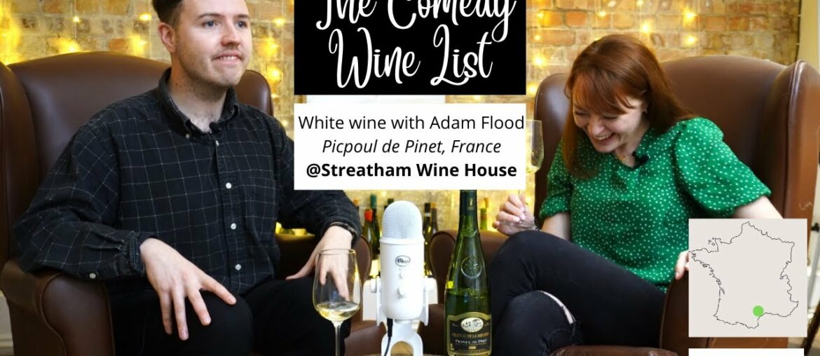 The Comedy Wine List Podcast - S2 EP01 White wine with Adam Flood Picpoul de Pinet, France