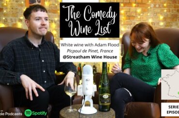 The Comedy Wine List Podcast - S2 EP01 White wine with Adam Flood Picpoul de Pinet, France