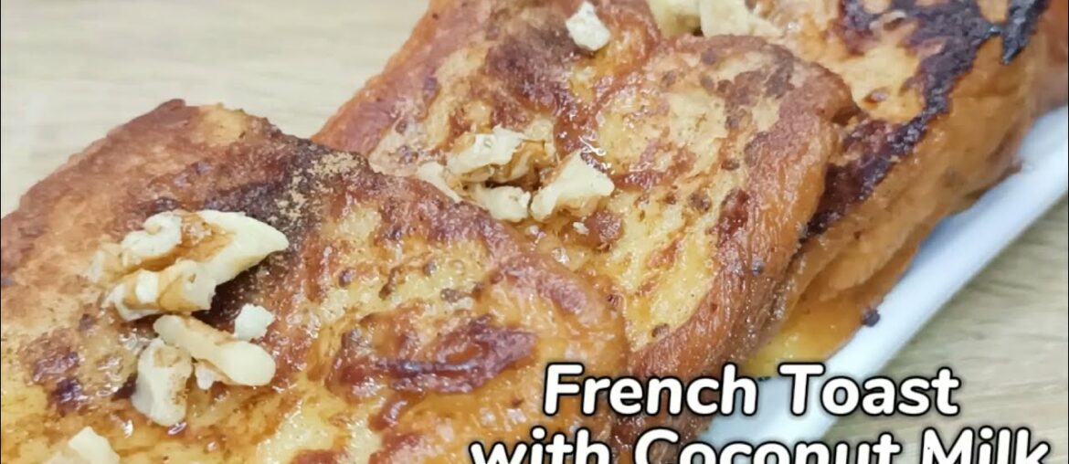 French Toast with Fiesta Coconut Milk | Easy Recipe