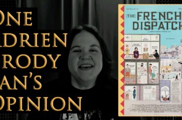 THE FRENCH DISPATCH - an Adrien Brody fan's review