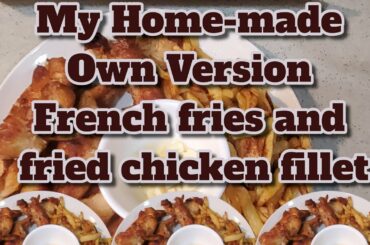 Home-made French Fries || And My own version Fried Chicken Fillet || JenPardilloVlog #cooking #ofw