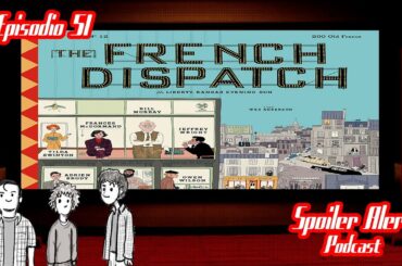 The French Dispatch y Wes Anderson - Spoiler Alert 51 - Bully Magnets Podcast