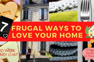 7 Frugal Ways to Love Your Home - How to make the most of your home without spending a penny.