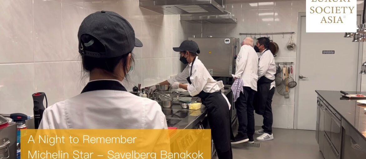 Luxury Experience: A night to Remember - Savelberg Bangkok Thailand, a Michelin star restaurant