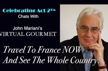 John Mariani The Virtual Gourmet: Travel to France NOW but See the Whole Country!
